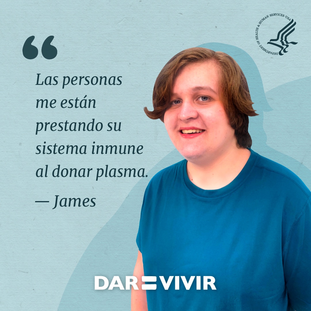 "Las personas me están prestando su sistema inmune al donar plasma." -James. Dar=Vivir