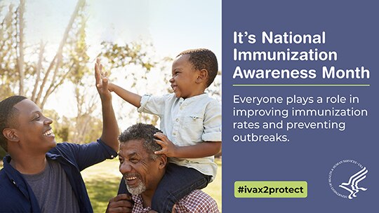 It's National Immunization Awareness Month. Everyone plays a role in improving immunization rates and preventing outbreaks.
