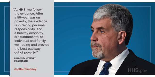 Eric Hargan quote: At HHS, we follow the evidence. After a 50-year war on poverty, the evidence is in: work, personal responsibility, and a healthy economy are fundamental to individual and family well-being and provide the best pathway out of poverty.