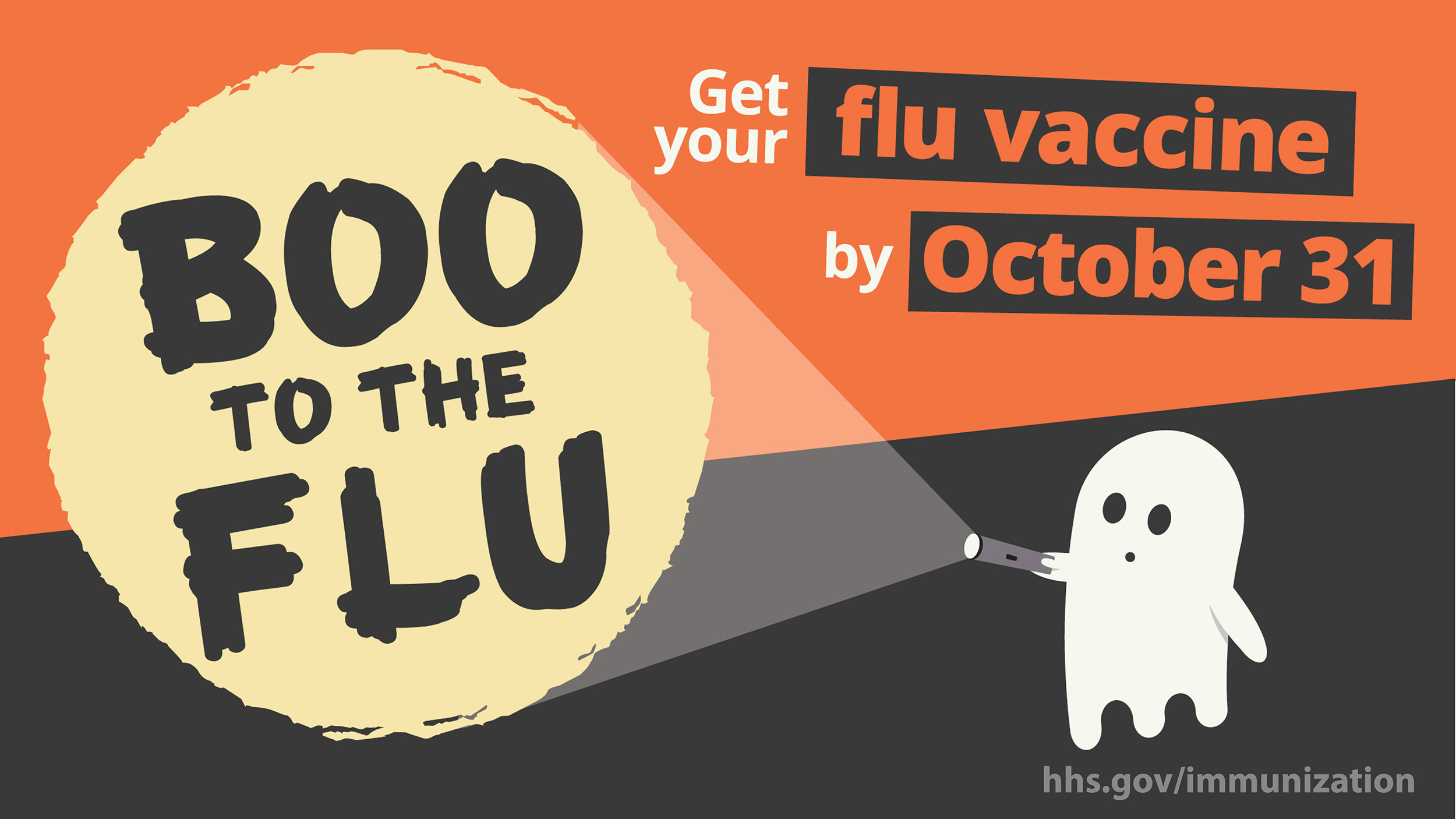 Boo the FLU. Get your flu vaccine by October 31. Visit hhs.gov/immunization