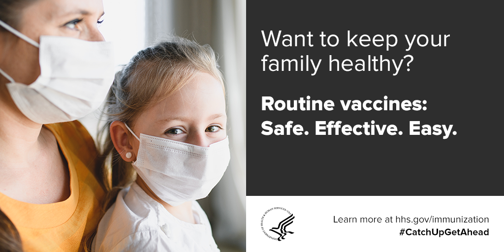 Want to keep your family healthly? Routine vaccines: Safe. Effective. Easy. Learn more at hhs.gov/immunization #CatchUpGetAhead