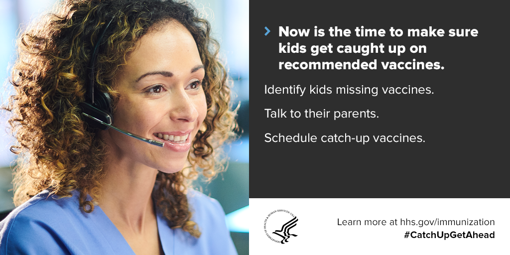 Now is the time to make sure kids get caught up on recommended vaccines. Identify kids missing vaccines. Talk to their parents. Schedule catch-up vaccines. Learn more at hhs.gov/immunization #CatchUpGetAhead