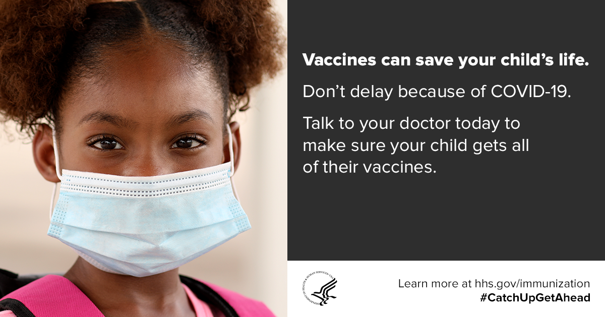 Vaccines can save your child’s life. Don’t delay because of COVID-19. Talk to your doctor today to make sure your child gets all of their vaccines. Learn more at hhs.gov/immunization #CatchUpGetAhead