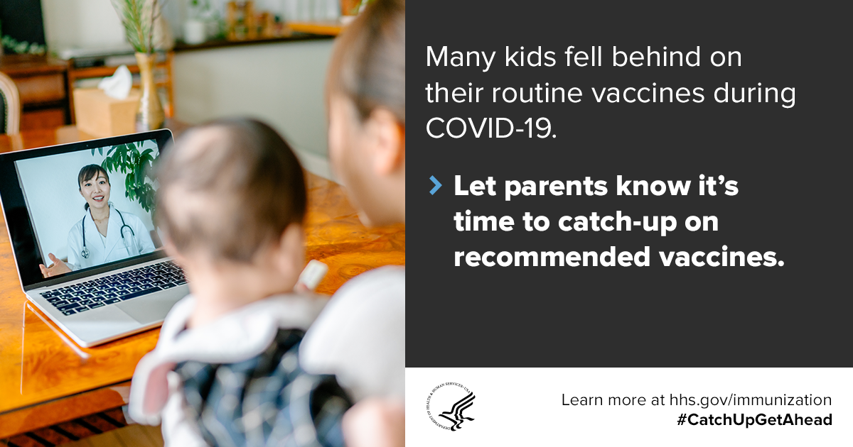 Many kids fell behind on their routine vaccines during COVID-19. Let parents know it’s time to catch-up on recommended vaccines. Learn more at hhs.gov/immunization #CatchUpGetAhead
