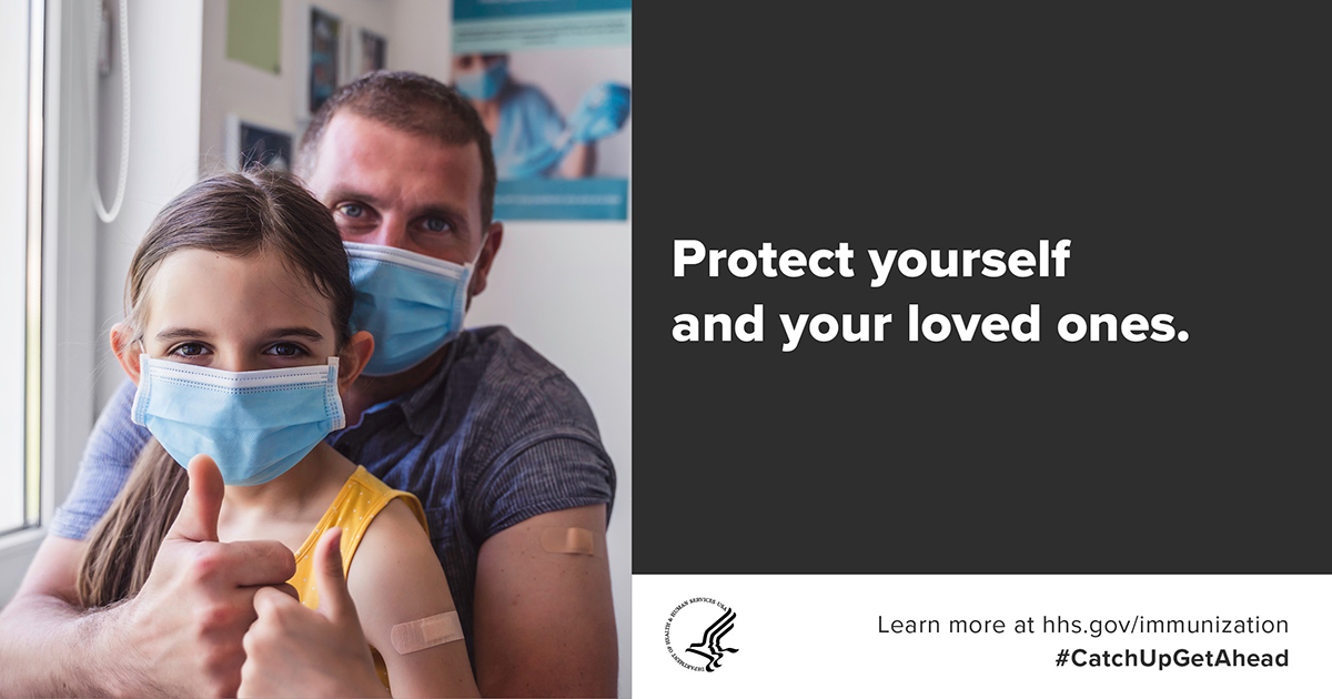 Protect yourself and your loved ones. Learn more at hhs.gov/immunization #CatchUpGetAhead