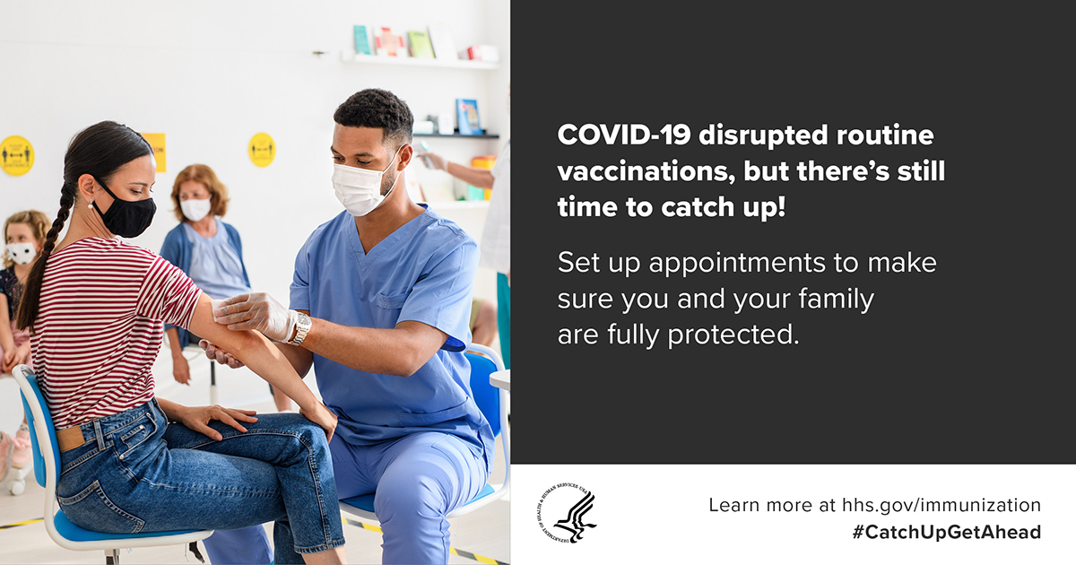 COVID-19 disrupted routine vaccinations, but there’s still time to catch up! Set up appointments to make sure you and your family are fully protected. Learn more at hhs.gov/immunization #CatchUpGetAhead