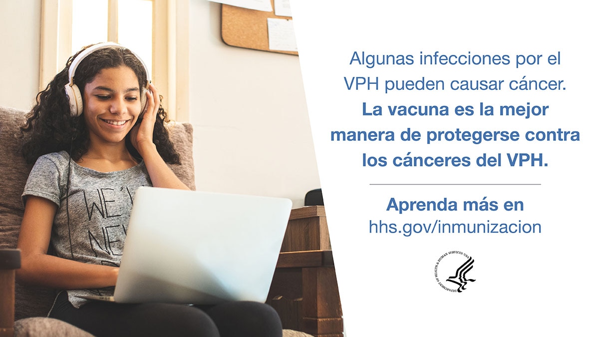 Algunas infecciones par el VPH pueden causar cancer. La vacuna es la mejor manera de protegerse contra los canceres del VPH. Aprenda mas en hhs.gov/inmunizacion