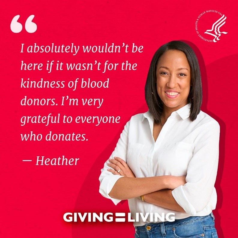 “Giving equals Living quote, I absolutely wouldn't be here if it wasn't for the kindness of blood donors. I'm very grateful to everyone who donates.”  - Heather