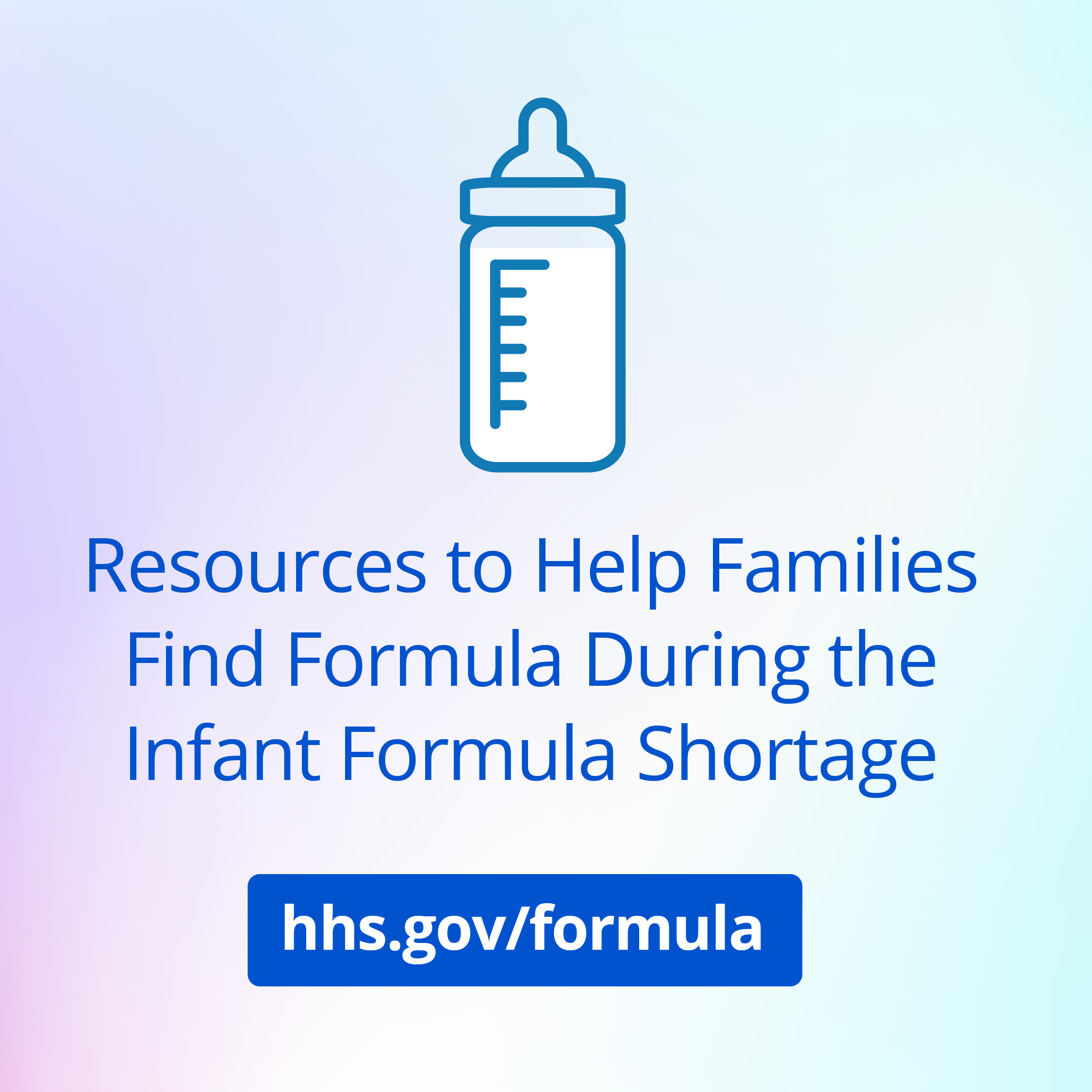 Instagram promo graphic to find resources for the infant formula shortage at hhs.gov/formula in English.