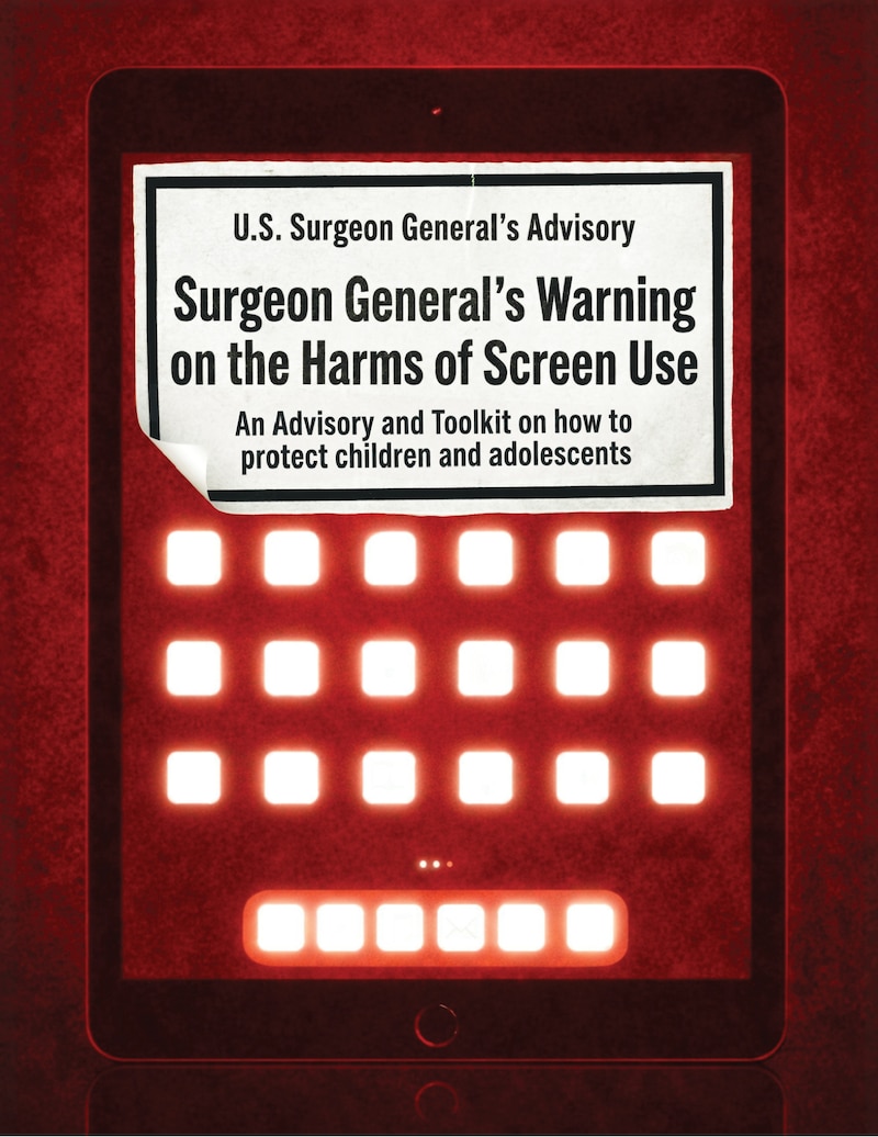 The U.S. Surgeon General’s Advisory on the Harms of Screen Use.