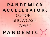 PandemicX Accelerator: Cohort Showcase 2/9/2022