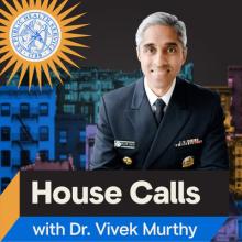 Thumbnail for podcast: House Calls with Dr. Vivek Murthy