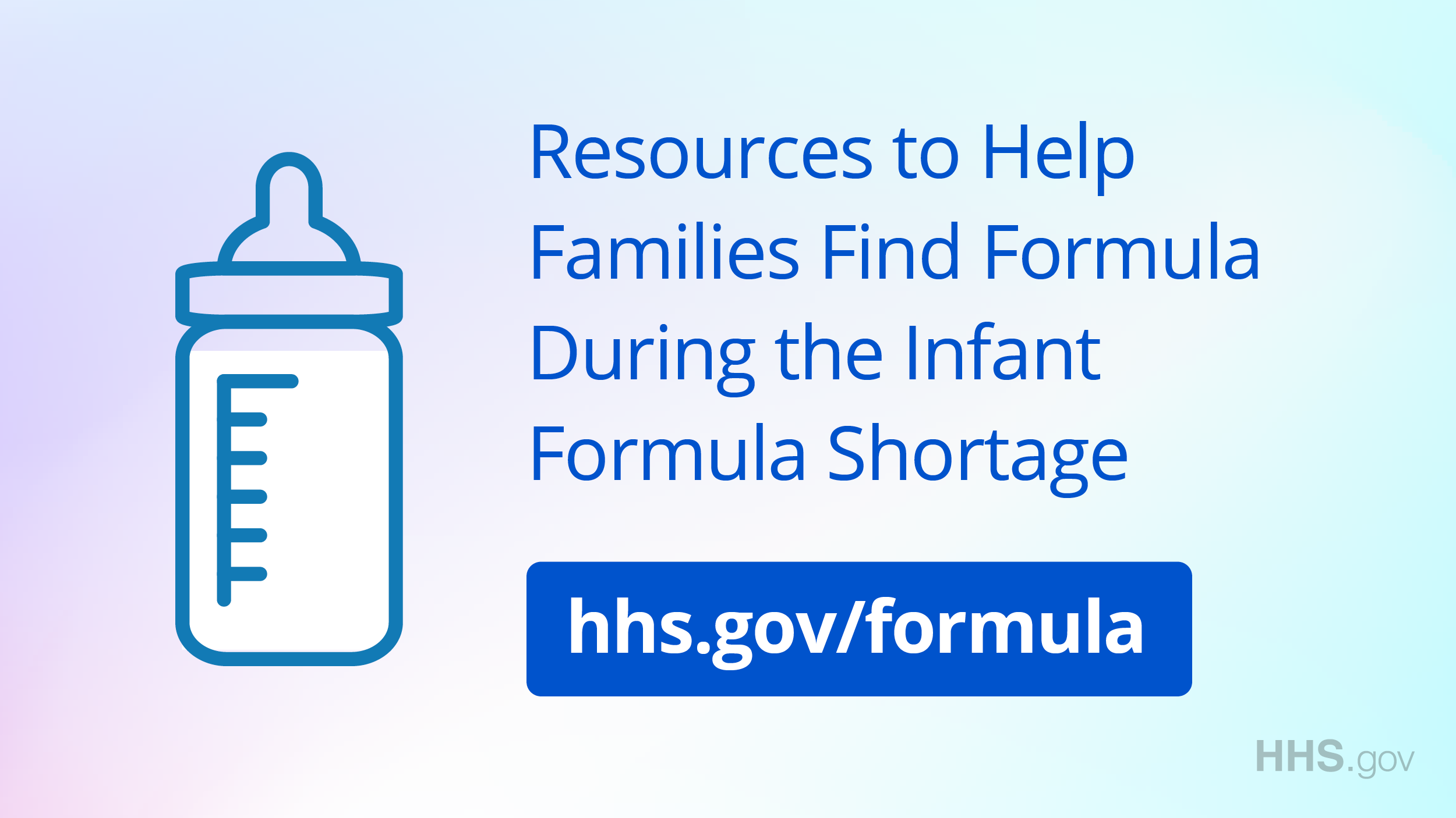 Facebook/Twitter promo graphic to find resources for the infant formula shortage at hhs.gov/formula in English.