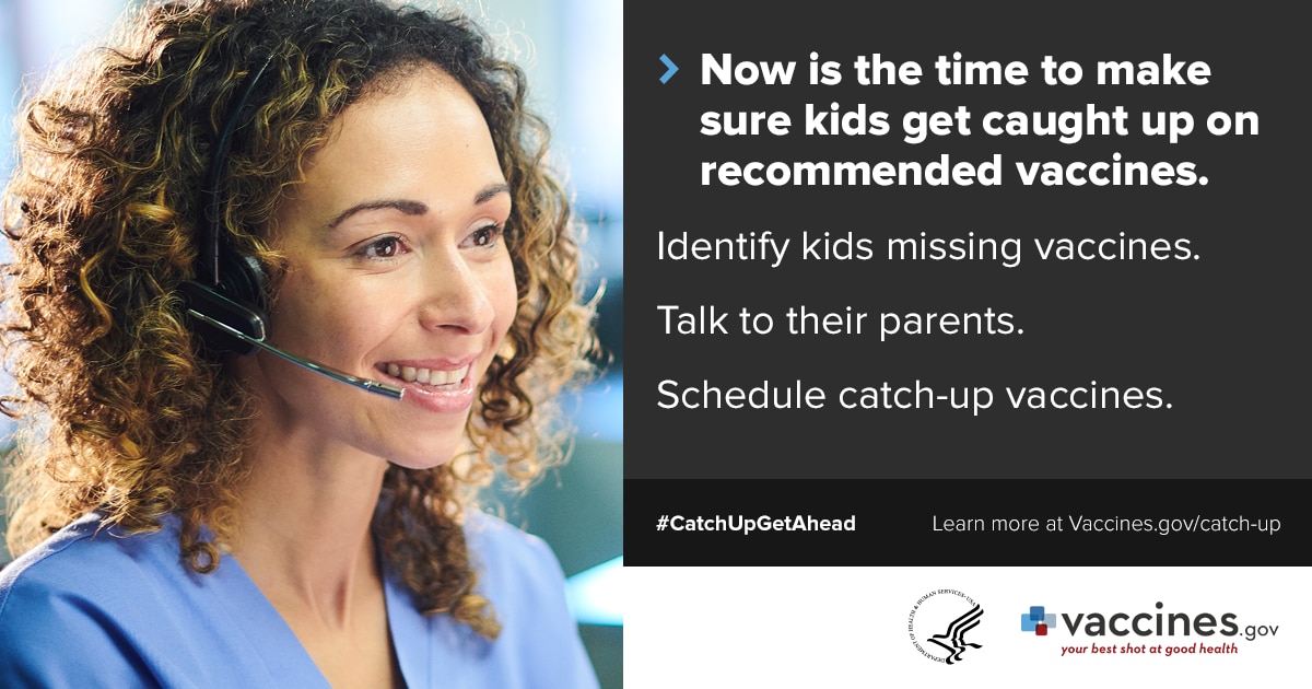 woman wearing headset: Now is the time to make sure kids get caught up on recommended vaccines. Identify kids missing vaccines. Talk to their parents. Schedule catch-up vaccines. #catchupgetahead