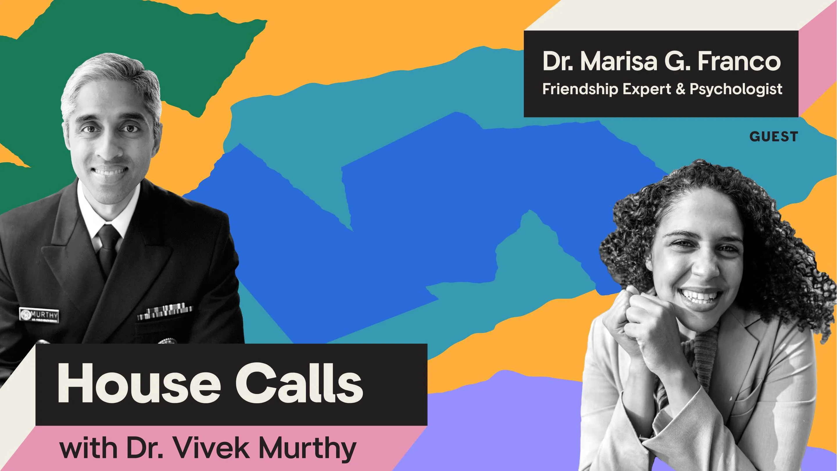 Black and white portraits of Surgeon General Vivek Murthy and Dr. Marisa G. Franco with a colorful background.